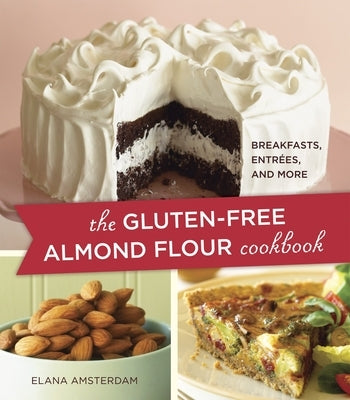 The Gluten-Free Almond Flour Cookbook: Breakfasts, Entrees, and More Paperback Celestial Arts