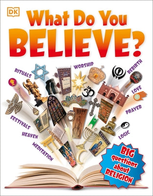 What Do You Believe?: Big Questions about Religion Paperback DK Publishing (Dorling Kindersley)