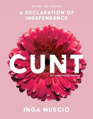Cunt (20th Anniversary Edition): A Declaration of Independence Paperback Seal Press (CA)