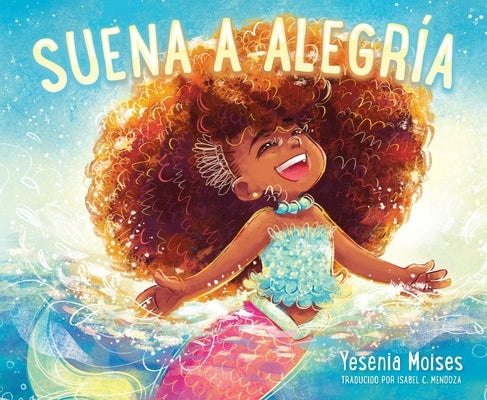 Suena a Alegría: Sounds Like Joy (Spanish Edition) by Moises, Yesenia