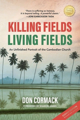 Killing Fields, Living Fields: An Unfinished Portrait of the Cambodian Church by Cormack, Don