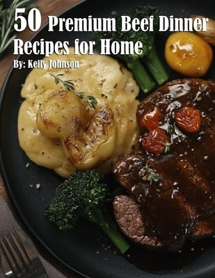 50 Premium Beef Dinner Recipes for Home Paperback Marick Booster