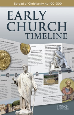 Early Church Timeline: Spread of Christianity AD 100--300 Paperback Rose Publishing (CA)