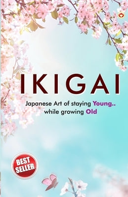 Ikigai: Japanese Art of staying Young.. While growing Old Paperback Diamond Pocket Books Pvt Ltd