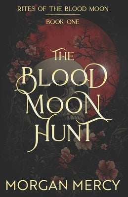The Blood Moon Hunt: A Dark, Paranormal Romance by Mercy, Morgan