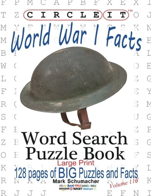 Circle It, World War I Facts, Large Print, Word Search, Puzzle Book by Lowry Global Media LLC