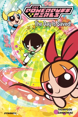The Powerpuff Girls Vol. 1: The Day Is Saved by Thompson, Kelly