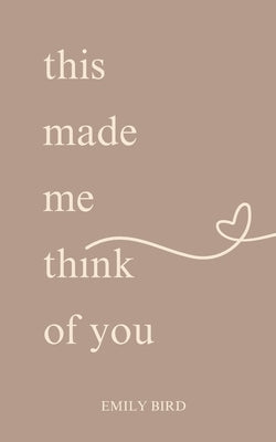 This Made Me Think Of You by Bird, Emily