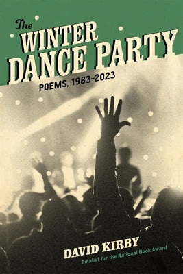 The Winter Dance Party: Poems, 1983-2023 Paperback LSU Press