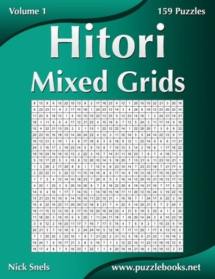 Hitori Mixed Grids - Volume 1 - 159 Puzzles by Snels, Nick