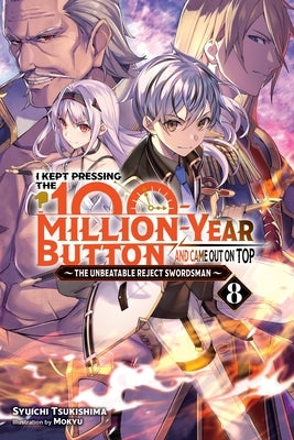 I Kept Pressing the 100-Million-Year Button and Came Out on Top, Vol. 8 (Light Novel): Volume 8 Paperback Yen on