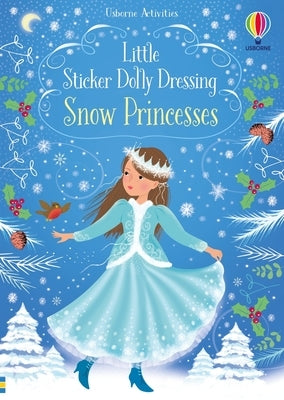 Paperback Little Sticker Dolly Dressing Snow Princess book by Usborne Books featuring colorful snow princess stickers and dress-up scenes.