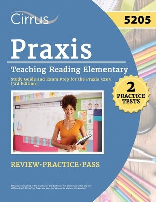 Paperback Praxis Teaching Reading Elementary 5205 Study Guide by Cirrus Test Prep with practice tests and exam prep material.