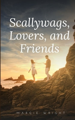 Scallywags, Lovers, and Friends Paperback Libresco Feeds Private Limited