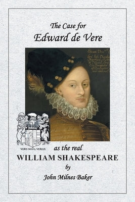 The Case for Edward de Vere as the real William Shakespeare Paperback Urlink Print & Media, LLC
