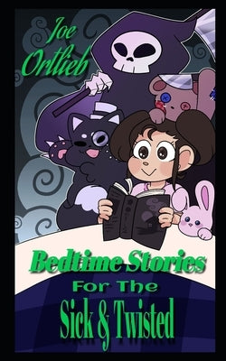 Bedtime Stories for the Sick and Twisted Paperback Independently Published