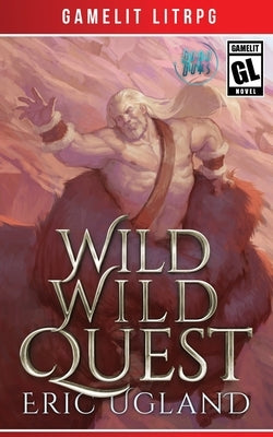 Wild Wild Quest: A LitRPG/GameLit Adventure Paperback Air Quotes Publishing