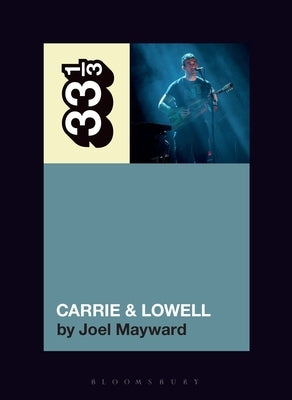Paperback of Sufjan Stevens' Carrie & Lowell by Bloomsbury Academic, featuring the book cover with title and artist name.
