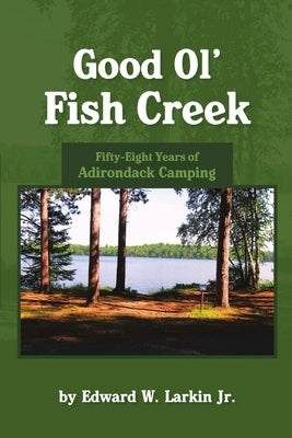 Good Ol' Fish Creek Paperback Lulu Publishing Services