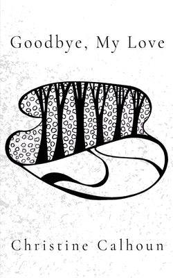 Goodbye, My Love by Calhoun, Christine