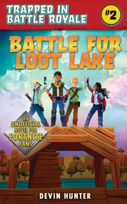 Battle for Loot Lake by Hunter, Devin