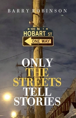 Only the Streets Tell Stories Paperback Barry Robinson