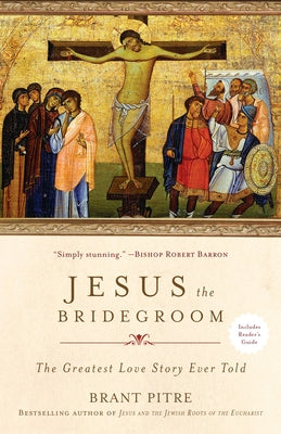 Jesus the Bridegroom: The Greatest Love Story Ever Told Paperback Image