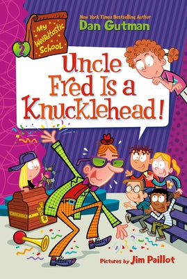 My Weirdtastic School #2: Uncle Fred Is a Knucklehead! Paperback HarperCollins