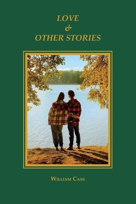 Love & Other Stories by Cass, William