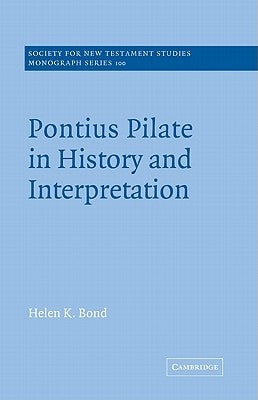Pontius Pilate in History and Interpretation Bible Cambridge University Press