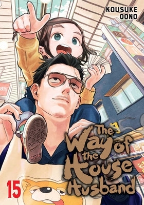 The Way of the Househusband, Vol. 15 by Oono, Kousuke