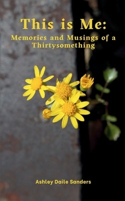 This is Me: Memories and Musings of a Thirtysomething Paperback Bookleaf Publishing