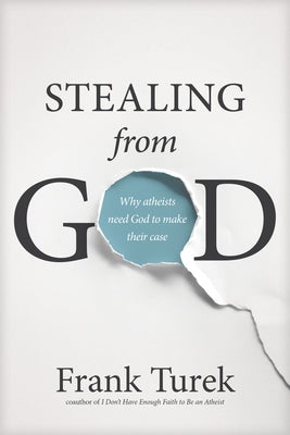 Paperback copy of "Stealing from God: Why Atheists Need God to Make Their Case" by NavPress Publishing Group, showing the book cover.