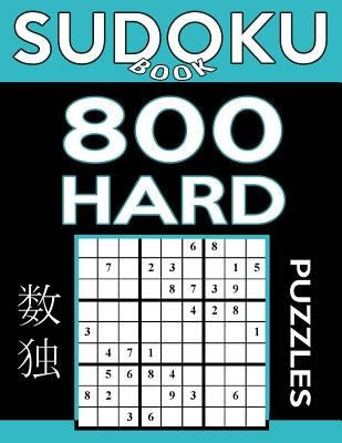 Sudoku Book 800 Hard Puzzles: Sudoku Puzzle Book With Only One Level of Difficulty by Book, Sudoku