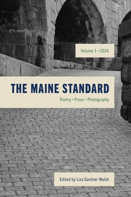 The Maine Standard Vol. 1: Poetry, Prose, Photography Paperback Down East Books