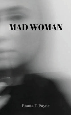 Mad Woman Paperback Emma F. Payne