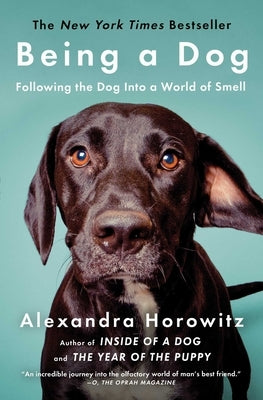 Being a Dog: Following the Dog Into a World of Smell Paperback Scribner Book Company