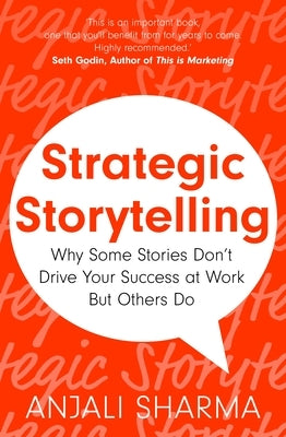 Strategic Storytelling: Why Some Stories Drive Your Success at Work But Others Don't Paperback John Murray Business