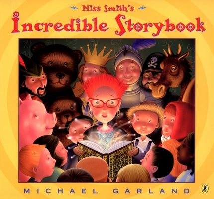 Miss Smith's Incredible Storybook by Garland, Michael