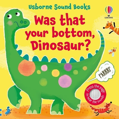 Colorful cover of the "Was That Your Bottom, Dinosaur?" Usborne board book featuring a playful dinosaur illustration.