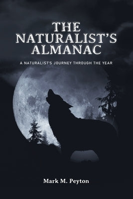 The Naturalist's Almanac: A Naturalist's Journey Through the Year Paperback Page Publishing