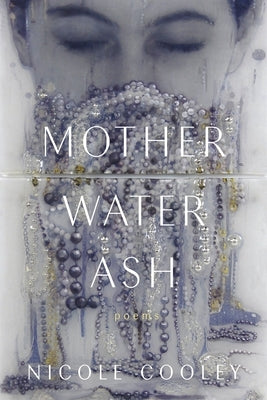 Mother Water Ash: Poems Paperback LSU Press