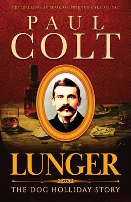 Lunger: The Doc Holliday Story Paperback Hat Creek