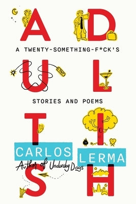 Adultish: A Twenty-Something-F*ck's Stories and Poems Paperback Carlos Lerma Original Books