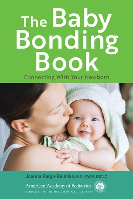 The Baby Bonding Book: Connecting with Your Newborn Paperback American Academy of Pediatrics