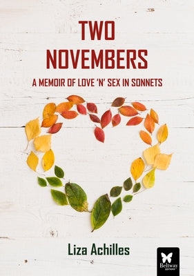 Two Novembers: A Memoir of Love 'n' Sex in Sonnets by Achilles, Liza
