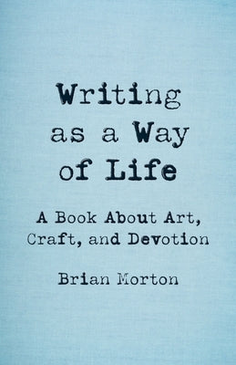Paperback book titled "Writing as a Way of Life" about art, craft, and devotion by Black Lawrence Press, with cover featuring artistic design.