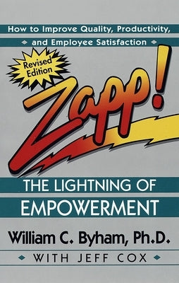 Zapp! the Lightning of Empowerment: How to Improve Quality, Productivity, and Employee Satisfaction Paperback Ballantine Books