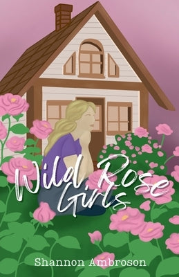Wild Rose Girls Paperback Shannon Ambroson