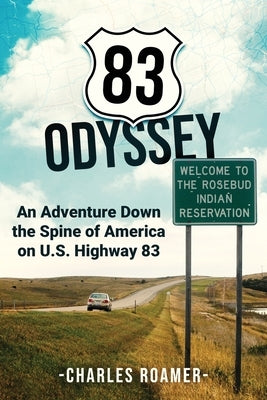 83 Odyssey: An Adventure Down the Spine of America on U.S. Highway 83 Paperback Atmosphere Press
